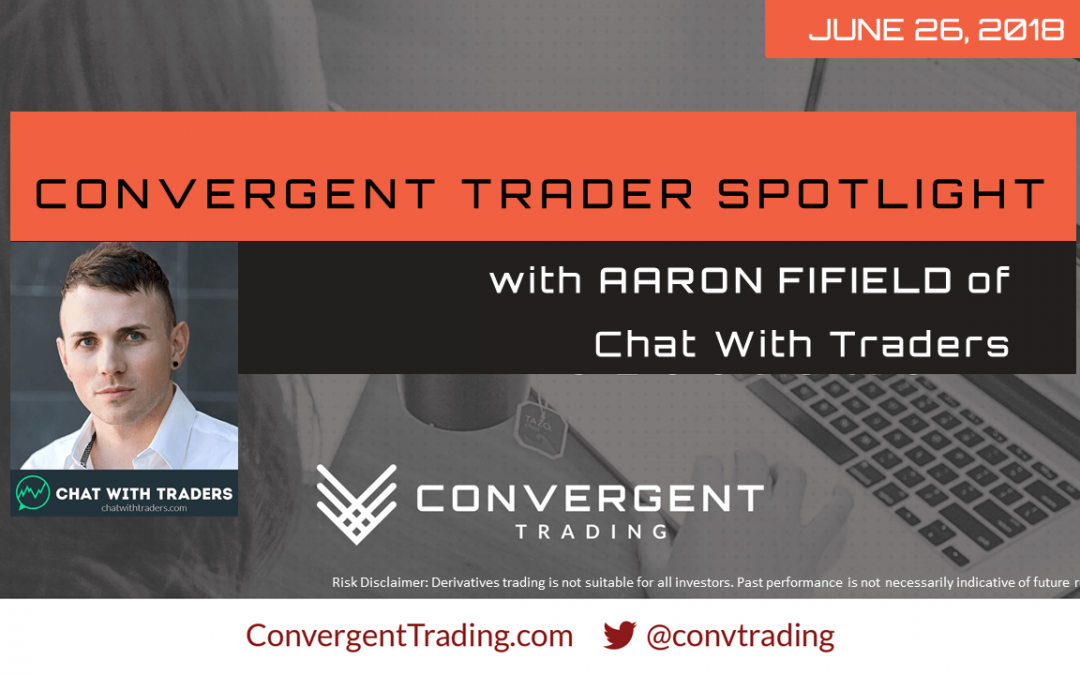Convergent Trader Spotlight Event w/Aaron Fifield