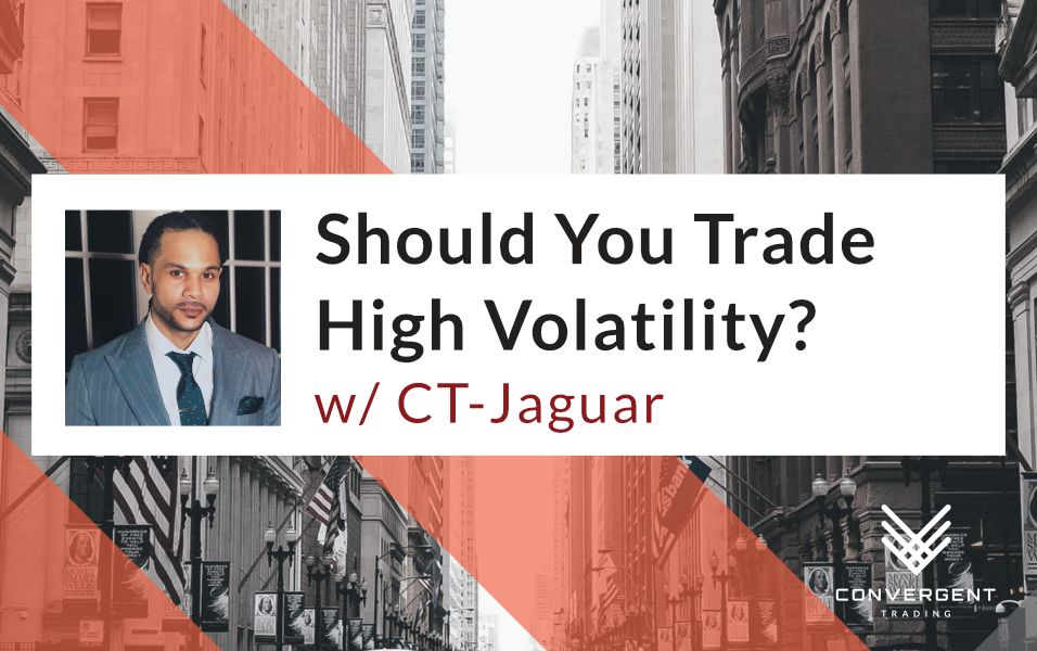 Should You Trade High Volatility Markets?