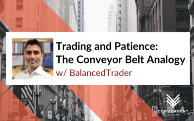 Trading and Patience: The Conveyor Belt Analogy w/ BalancedTrader